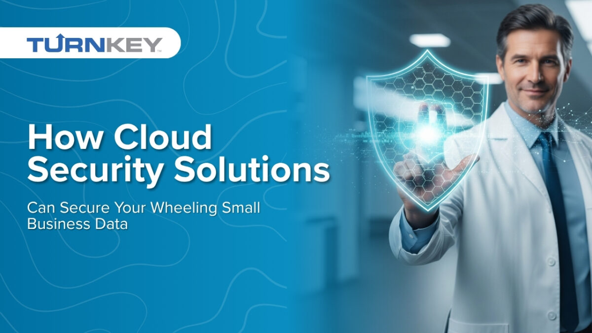 How Cloud Security Solutions Can Secure Your Wheeling Small Business Data