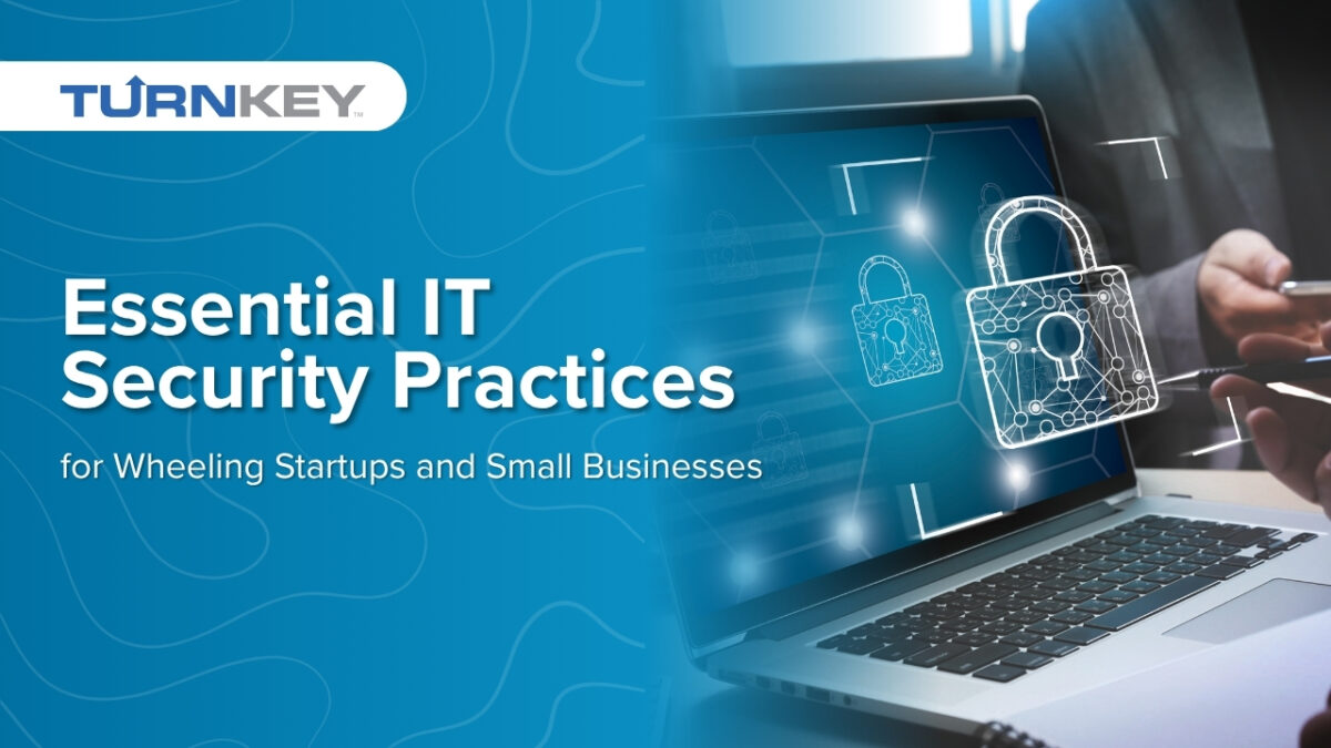 TURNKey logo with text "Essential IT Security Practices for Wheeling Startups and Small Businesses" overlaid on a laptop displaying digital lock graphics, emphasizing cybersecurity for small businesses.