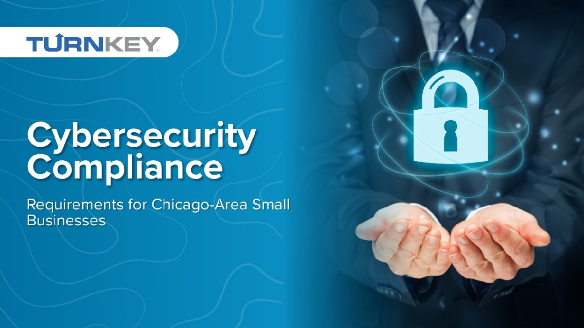 Cybersecurity Compliance Requirements for Chicago-Area Small Businesses