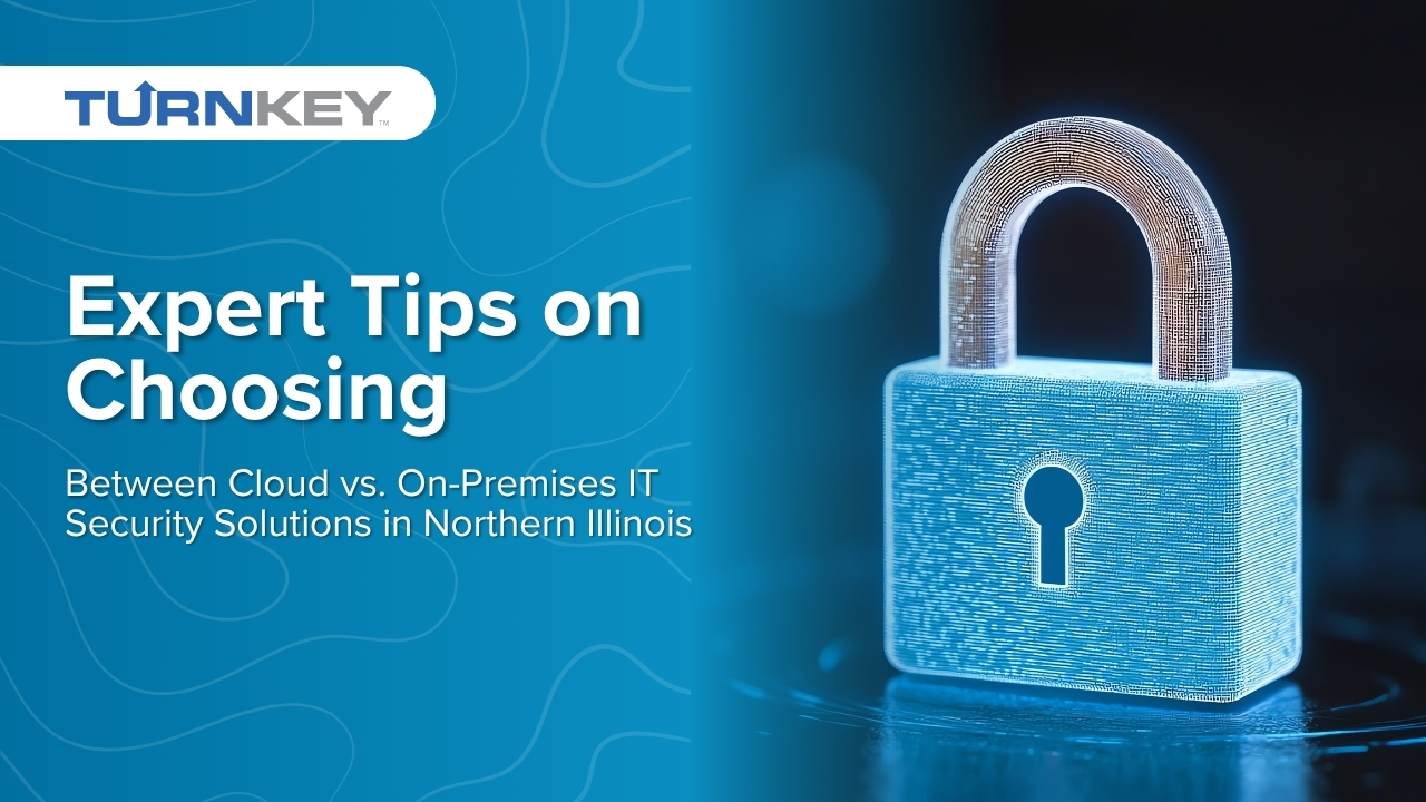 Featured image for &ldquo;Expert Tips on Choosing Between Cloud vs. On-Premises IT Security Solutions in Northern Illinois&rdquo;