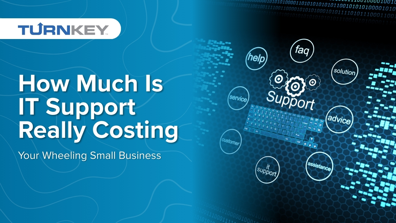 Featured image for “How Much Is IT Support Really Costing Your Wheeling Small Business?”