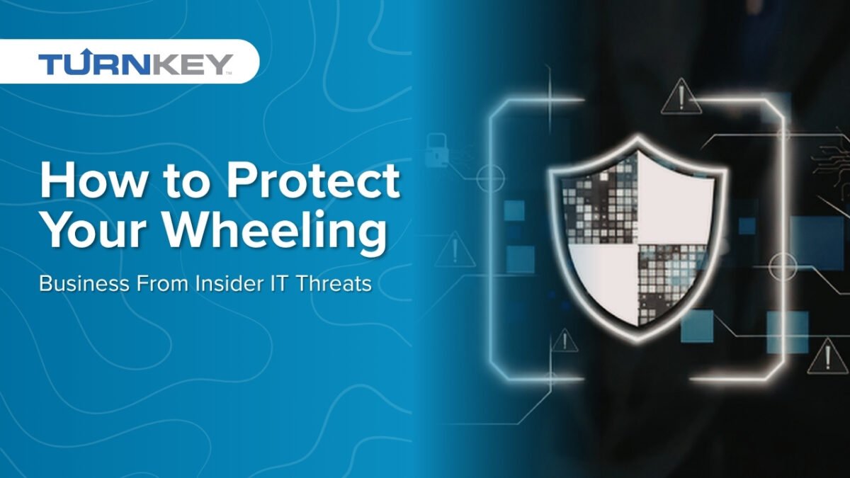 How to Protect Your Wheeling Business From Insider IT Threats
